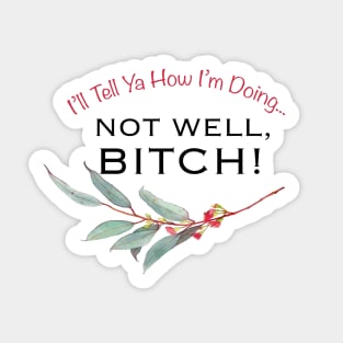 Not Well, Bitch! Sticker